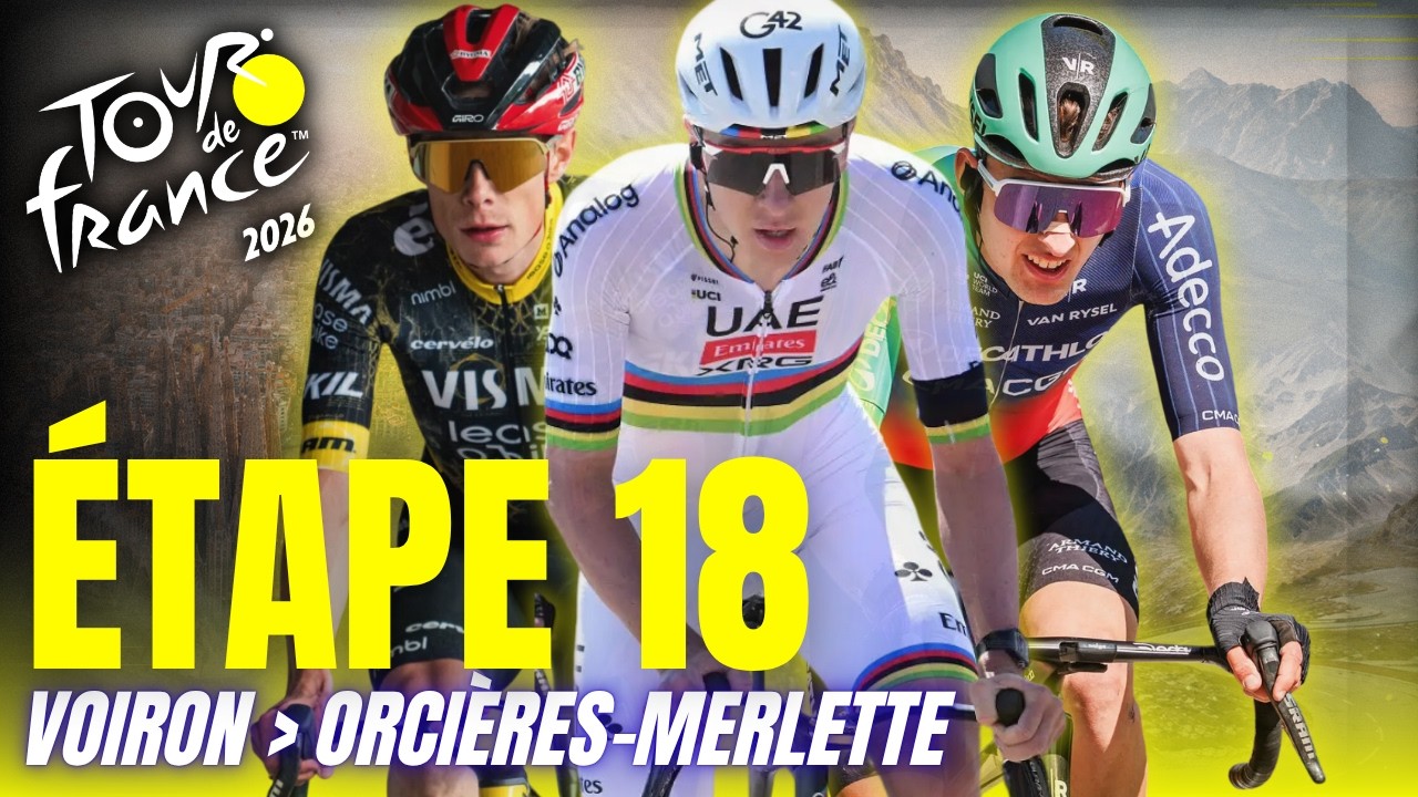 TOUR DE FRANCE 2026 - ETAPE 18 - VOIRON › ORCIÈRES-MERLETTE ( 185.2 Km)