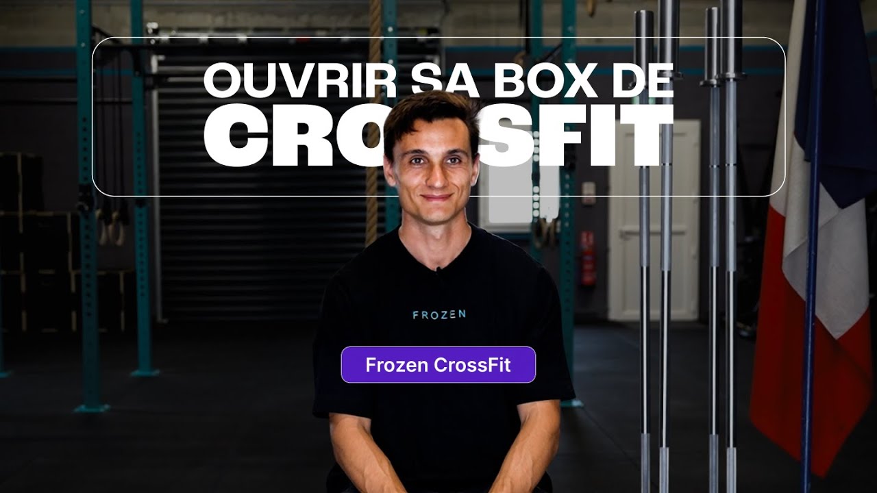 Les étapes clés pour ouvrir une box de CrossFit - Adrien Lescalier