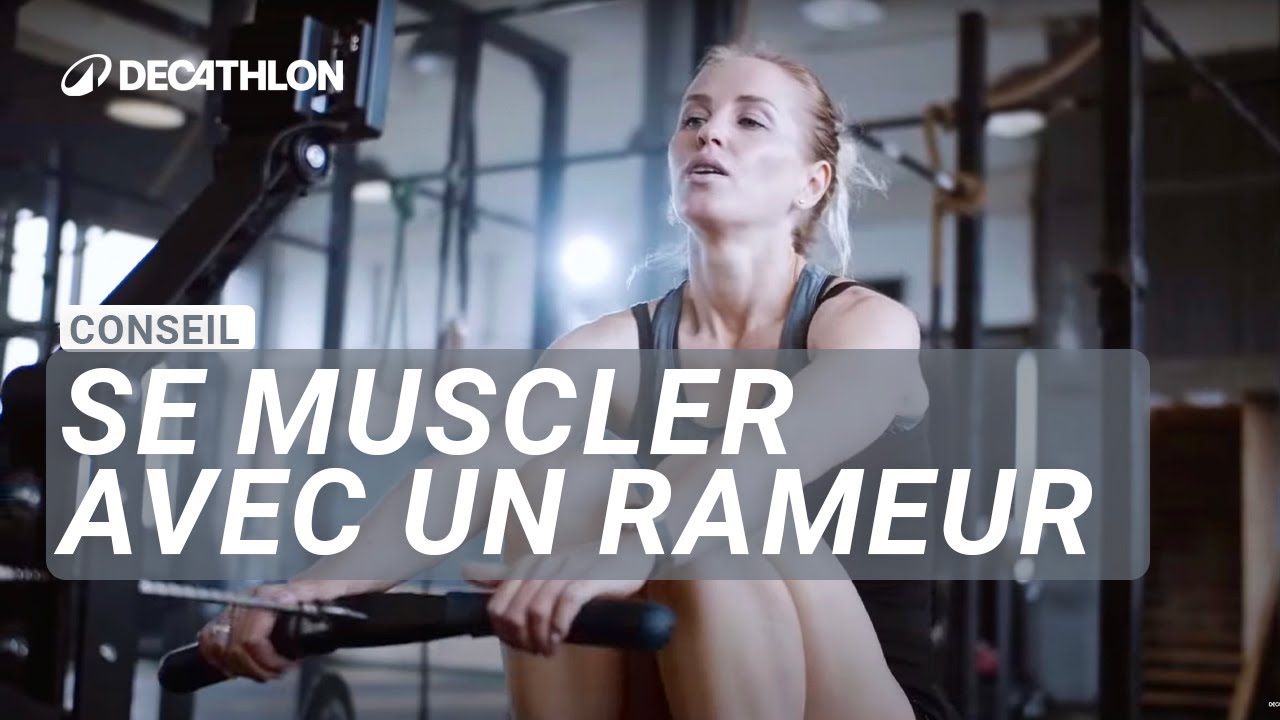 CONSEIL - Quels sont les muscles sollicités par le rameur ? 🛶 I Decathlon