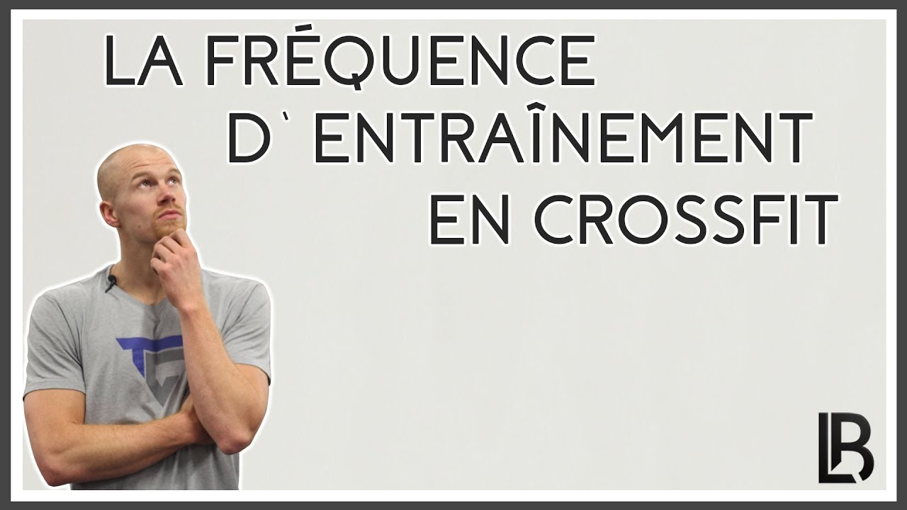 COMBIEN DE SÉANCES PAR SEMAINE EN CROSSFIT - Le meilleur programme pour vous !