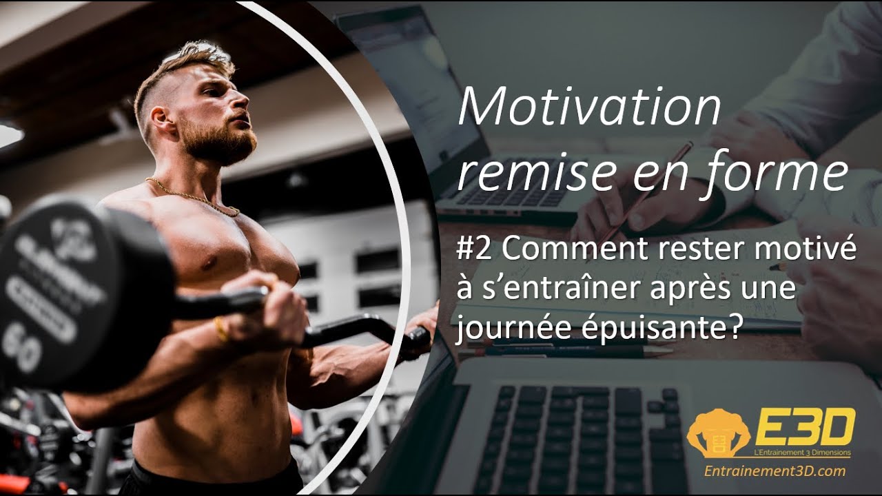 Comment rester motivé à s'entrainer après une journée épuisante?