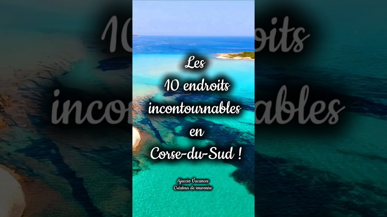 CORSE : 10 endroits incontournables en Corse-du-Sud.