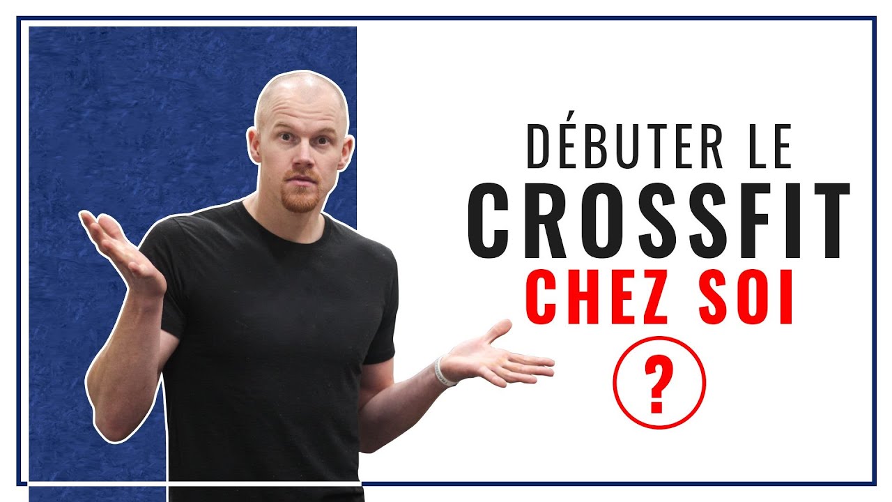 Un COACH vous guide pour DÉBUTER le CrossFit à la MAISON