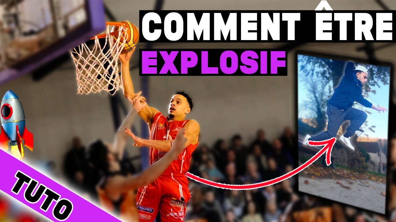 BASKET COMMENT ÊTRE EXPLOSIF